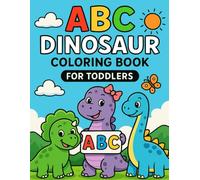ABC Dinosaur Coloring Book: Big Bold Letters and Cute Dinosaurs for Toddlers and Preschoolers | Fun Alphabet Coloring Book for Ages 1-4