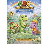 ABC Dinosaur Jobs Coloring Book: ABC Coloring Book for Kids Ages 3-7 | Cute Dinosaur Jobs | Learn the Alphabet Through Play (Animal Jobs Coloring Books)