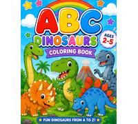 ABC Dinosaurs Coloring Book: Cute A-to-Z Dinosaur Coloring Pages with Bold Lines and Simple Designs for Toddlers and Preschoolers Ages 2-5: Fun T. ... the ABC's (My First ABC Coloring Books)