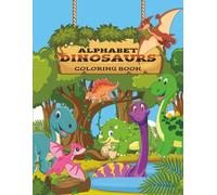 ABC Dinosaurs Coloring Book: Learn the Alphabet with Fun Dino Facts and Roarsome Coloring Pages!