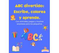 ABC divertido: Escribe, colorea y aprende.: Con animales, juegos y muchas sorpresas para los pequeños.