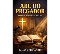 ABC do Pregador: Um Guia de Exegese Bíblica