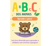ABC dos Animais: Aprende e Pinta: Um livro divertido para aprender o alfabeto com animais e ilustrações para colorir