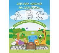 ABC dos Animais do Zoológico: Aprenda a Escrever as Letras do Alfabeto do A-Z: Livro de Escrita, Caligrafia e Coordenação Motora: Aprenda a Escrever ... e Minúsculas com Animais Divertidos