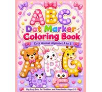 ABC Dot Marker Coloring Book: Cute Animal Alphabet A to Z, Big Easy Dots for Toddlers and Preschoolers Ages 2-5