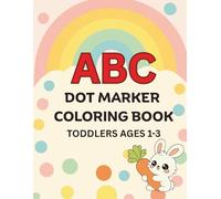 ABC dot marker coloring book for toddler ages 1-3: Fun Alphabet Dot Marker Activities | Kawaii, Animal, Truck, and More Cute Themes | Large Dots, Easy ... and Early Learning Practice for Little Kids