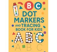 ABC Dot Markers and Tracing Book for Kids: An Easy ABC Dot Marker Activity Book for Kids Ages 2-5 to Learn Letters.