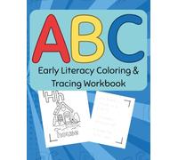 ABC Early Literacy Coloring and Tracing Book: Learn Letters, Build Early Reading Skills, and Practice Writing - One Letter at a Time