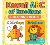 ABC Emotions Coloring Book for Kids Ages 3-7 - Kawaii Alphabet of Feelings from A to Z: Learn Emotions with Cute Characters from Angry to Brave - 26 Fun Pages of Alphabet & Feelings in Kawaii Style