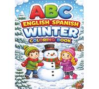 ABC English Spanish Winter Coloring Book: A Bilingual Journey Through a Winter Wonderland | Cute and Educational, Bold and Simple Winter Coloring ... Spanish Immersion Students | 8.5 x 11 inches