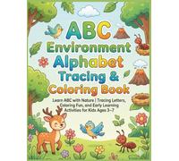 ABC Environment Alphabet Tracing & Coloring Book: Learn ABC with Nature . Tracing Letters, Coloring Fun, and Early Learning Activities for Kids Ages 3-7