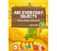 ABC Everyday Objects: Trace, Color and Learn: A-Z Household Objects Coloring & Handwriting Practice Book for Kids (ABC Trace, Color and Learn Series)