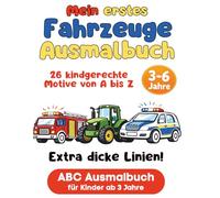 ABC Fahrzeuge Ausmalbuch für Kleinkinder: Extra dicke Linien - Mit Bagger, Polizei, Feuerwehr & mehr | Für Kinder von 3-6 Jahren: Spielerisch das ... & erste Malversuche (Mein erstes Ausmalbuch)