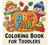 ABC Fall Coloring Book for Toddlers: Alphabet Autumn: Bold and Easy Coloring Pages, Fun to Learn and Color for Kids, Children, and Preschoolers