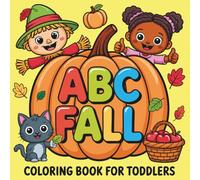ABC Fall Coloring Book for Toddlers: Alphabet Autumn: Bold and Easy Coloring Pages, Fun to Learn and Color for Kids, Children, and Preschoolers