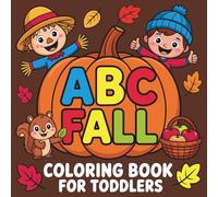 ABC Fall Coloring Book for Toddlers: Alphabet Autumn: Cute and Easy Coloring Pages, Bold Lines, Fun to Learn and Color for Kids, Children, and Preschoolers
