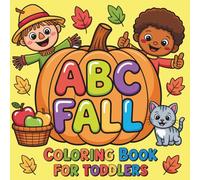 ABC Fall Coloring Book for Toddlers: Alphabet Autumn: Cute and Easy Coloring Pages with Bold Lines, Fun to Learn and Color for Kids, Children, and Preschoolers