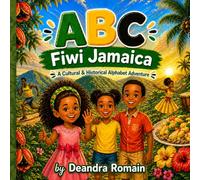 ABC Fiwi Jamaica: A Cultural & Historical Alphabet Adenture