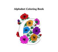 ABC Floral Coloring Book for Kids & Adults: Relax, Learn, and Color Your Way Through the Alphabet!