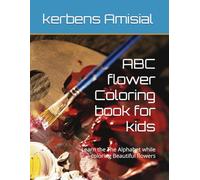 ABC flower Coloring book for kids: Learn the The Alphabet while coloring Beautiful flowers