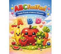 ABC Food Fun! Foodie Friends: A Delicious Adventure: Learn the Alphabet with Yummy Foods | A Colorful ABC Learning Book for Toddlers and Kids Ages 2-6