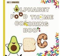 ABC FOOD THEMED COLORING BOOK.: Suitable for age 3 and onwards. Includes graphics of FOOD from A-Z.
