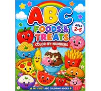 ABC Foods & Treats Color-by-Numbers: Fun A-to-Z Food Coloring Pages for Toddlers and Preschoolers Ages 2-5: Easy Color-by-Number Activities with ... from A to Z (My First ABC Coloring Books)