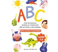 ABC FOR BILINGUAL BABIES & TODDLERS: Baby and Toddlers Learning with Flash Cards in English and Spanish.
