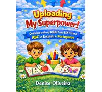 ABC for Bilingual: English & Portuguese. Uploading My Superpower!: Coloring with My Right and Left Hand