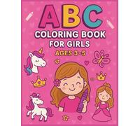 ABC for Girls: A Fun Alphabet Coloring Book for Little Learners Ages 3-5: Learn the Alphabet with Magical Words and Girly Fun - ABC Coloring for Preschool Girls