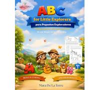 ABC for Little Explorers - ABC para Pequeños Exploradores: A bilingual journey with letters and words - Un viaje bilingue con letras y palabras
