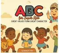 ABC for Super Kids: Great Values form Great Character
