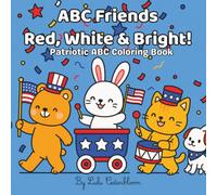 ABC Friends Red, White & Bright!: Patriotic ABC Coloring Book