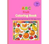 ABC Fruit Coloring Book: ALphabet Learning Activity for Kids Ages 2 to 8 (ABC Coloring Books)