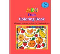 ABC Fruit Coloring Book: Alphabet Learning Activity for Kids Ages 2 to 8 (ABC Coloring Books)