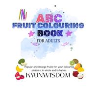 ABC Fruit Colouring Book for Adults: Popular and strange fruits for your colouring pleasure.