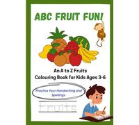 ABC Fruit Fun!: A Colouring and Handwriting Adventure for Kids Ages 3-6 | Learn Letters and Fruits While Building Confidence and Calm!