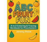 ABC Fruit Fun: A to Z Coloring & Tracing Workbook for Preschoolers