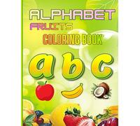 ABC Fruits Adventures Coloring Book: Learn English Alphabet Through Cute Fruits Names for Kids Ages 1-6