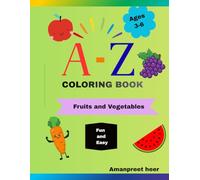 ABC Fruits and Vegetables coloring book for kids age 3-6: Fun and easy A-Z Fruits and Vegetables to color for prescool,kindergarten and early learners