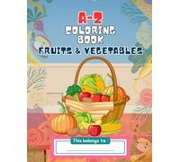 ABC Fruits and Vegetables Coloring Book for Kids: Bold and Easy Fruits Coloring Book for Toddlers with Fun and Easy Facts - Fruits and Veggies ... for Kids (A-Z Coloring Books with Fun Facts)