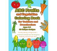 ABC Fruits and Vegetables Coloring Book for Toddlers and Preschoolers Ages 1-8: Fun Early Learning with Big Pictures | Educational Preschool Workbook ... Motor Skills for Toddlers and Preschoolers