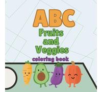 ABC Fruits and Veggies Coloring Book for Toddlers: Learn the Alphabet and Discover Healthy Foods | Easy, Fun Coloring for Ages 2-5