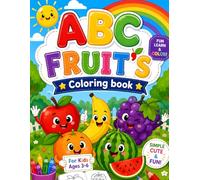 ABC Fruits Coloring Book for Kids Ages 3-6: Cute & Easy Fruit Coloring Pages for Toddlers, Preschoolers, Boys & Girls Ages 3-6