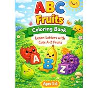 ABC Fruits Coloring Book for Kids Ages 3-6:: Fun & Easy A-Z Fruits Coloring Pages for Toddlers & Preschoolers (Color & Learn A-Z Series)