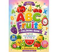 ABC Fruits Coloring Book for Kids Ages 3-8.: Fun A-Z Fruit Adventures with Cute Cartoon Fruits, Easy Coloring Pages, Alphabet Learning Activities, and Educational Coloring Fun for Boys & Girls