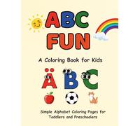 ABC Fun: A Coloring Book for Kids: Simple Alphabet Coloring Pages for Toddlers and Preschoolers