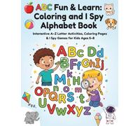 ABC Fun & Learning: Coloring and I Spy Alphabet Book: Interactive A-Z Letter Activities, Coloring Pages & I Spy Games for Kids Ages 5-8