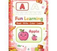 ABC Fun Learning for Kids Alphabet Read, Write & Color First ABC Activity Book: A Comprehensive Read, Write, and Color Activity Book for Toddlers and Preschoolers, Ages 3-5,