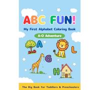 ABC FUN!: My First Alphabet Coloring Book: A-O Adventure for Toddlers & Preschoolers